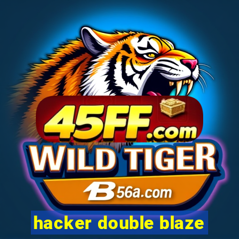 hacker double blaze